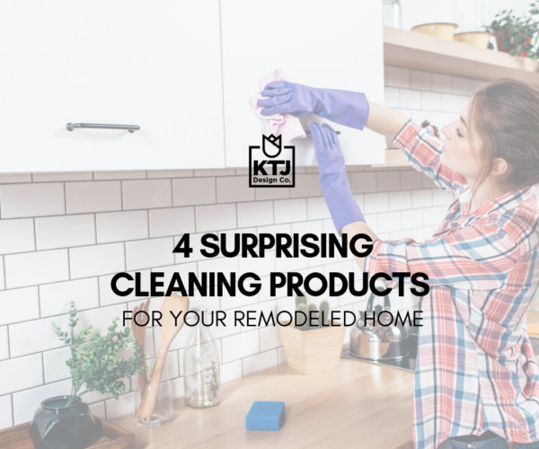 4 Surprising Cleaning Products for Your Remodeled Home