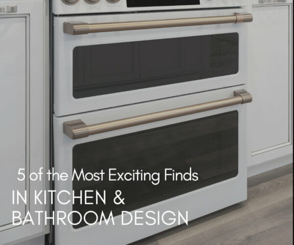 5 of the Most Exciting Finds in Kitchen & Bathroom Design