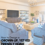 Ktj Design Co. Central Valley Ca Blog Post How To Design A Grown Up Yet Kid Friendly Home.png