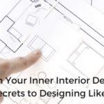 Unleash Your Inner Interior Designer The Secrets To Designing Like A Pro