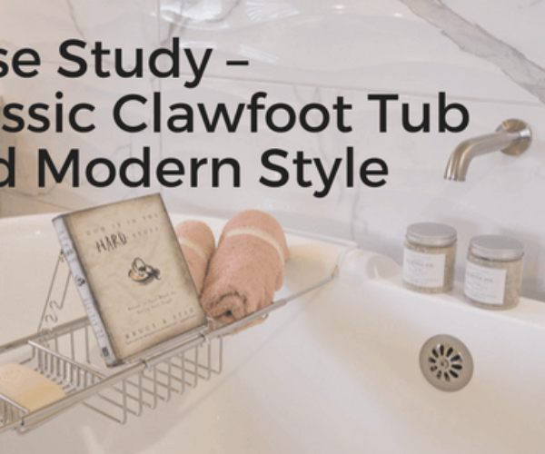 Case Study – Classic Clawfoot Tub and Modern Style