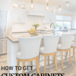 How To Get Custom Cabinets For Your Kitchen Remodel