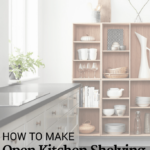 How To Make Open Kitchen Shevles Look Amazing