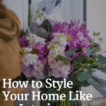 How To Style Your Home Like An Interior Designer